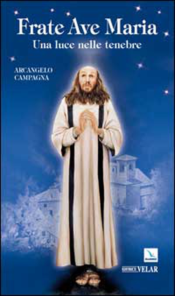 Frate Ave Maria. Una luce nelle tenebre - Librerie.coop Frate Ave Maria. Una luce nelle tenebre - Librerie.coop