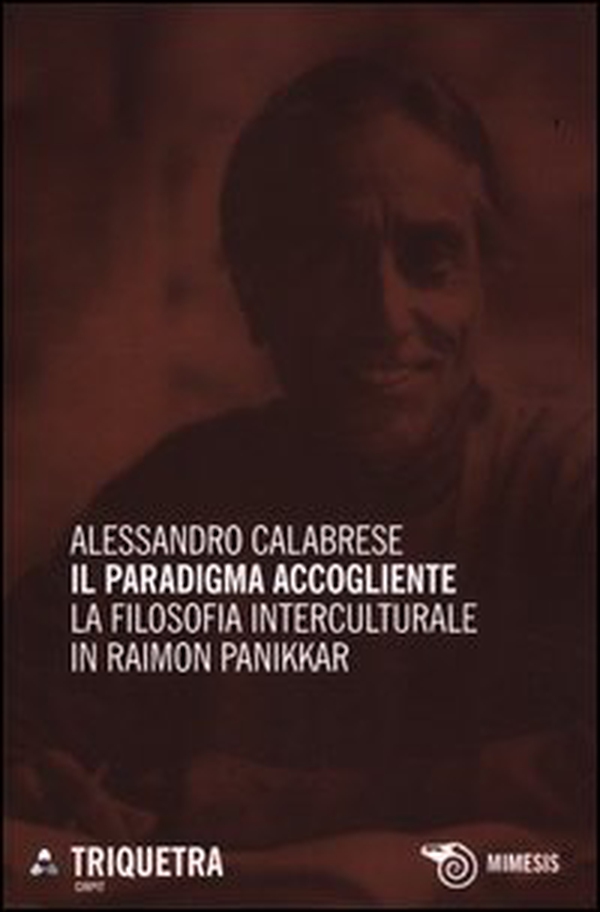 Il paradigma accogliente. La filosofia interculturale in Raimon Panikkar - Librerie.coop Il paradigma accogliente. La filosofia interculturale in Raimon Panikkar - Librerie.coop