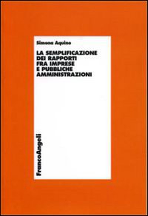 La semplificazione dei rapporti fra imprese e pubbliche amministrazioni - Librerie.coop La semplificazione dei rapporti fra imprese e pubbliche amministrazioni - Librerie.coop