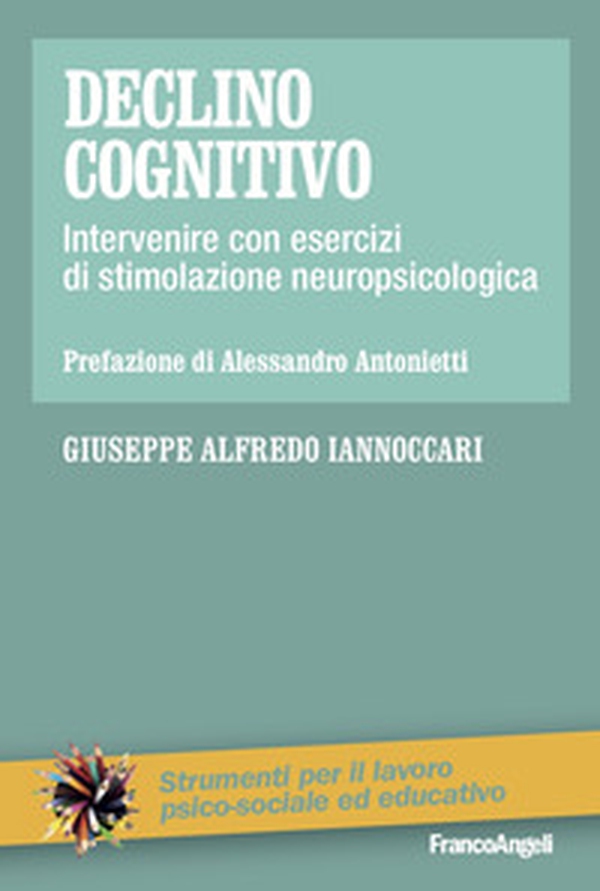 Declino cognitivo. Intervenire con esercizi di stimolazione neuropsicologica - Librerie.coop Declino cognitivo. Intervenire con esercizi di stimolazione neuropsicologica - Librerie.coop