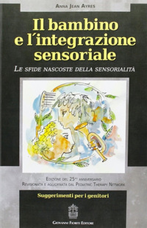 Il bambino e l'integrazione sensoriale. Le sfide nascoste della sensorialità - Librerie.coop Il bambino e l'integrazione sensoriale. Le sfide nascoste della sensorialità - Librerie.coop