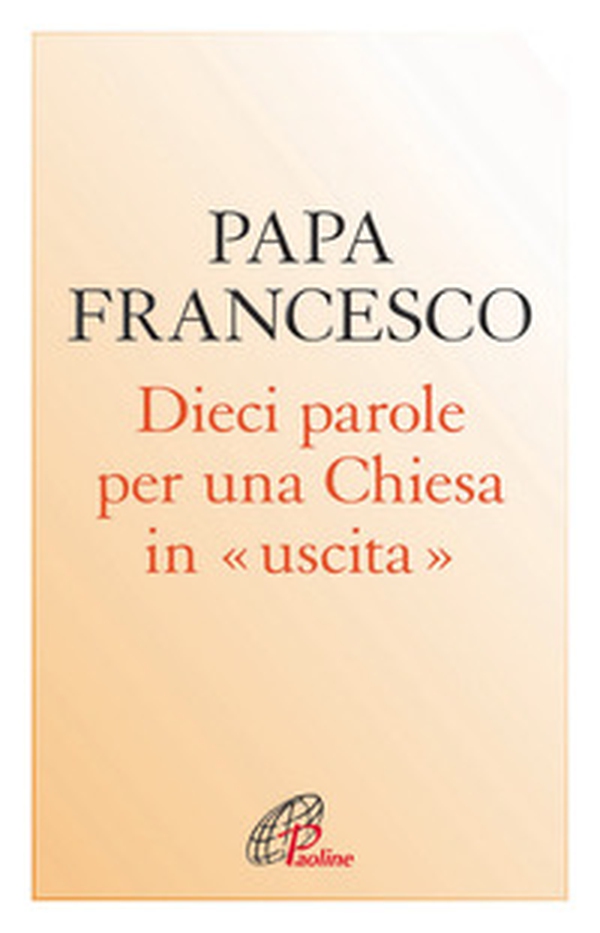 Dieci parole per una Chiesa in uscita - Librerie.coop Dieci parole per una Chiesa in uscita - Librerie.coop