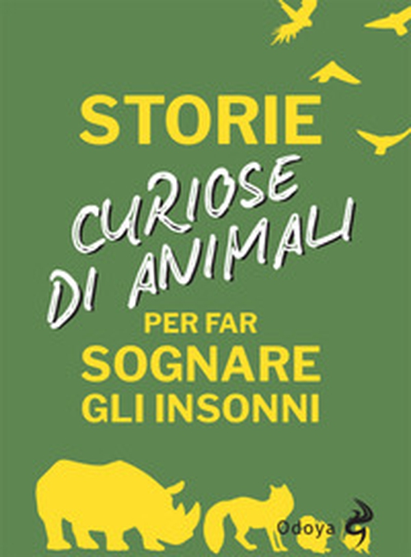 Storie curiose di animali per far sognare gli insonni - Librerie.coop Storie curiose di animali per far sognare gli insonni - Librerie.coop