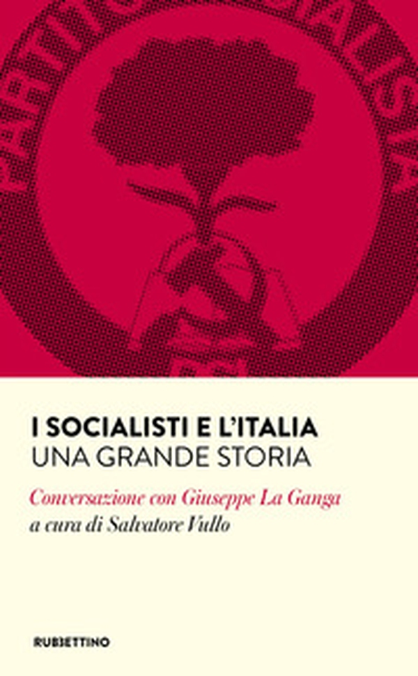 I socialisti e l'Italia. Una grande storia. Conversazione con Giuseppe La Ganga - Librerie.coop I socialisti e l'Italia. Una grande storia. Conversazione con Giuseppe La Ganga - Librerie.coop