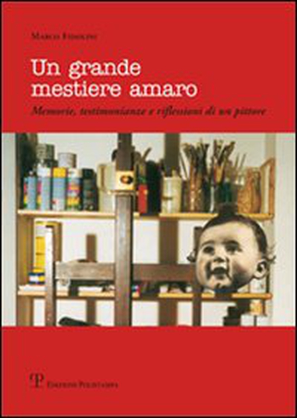 Un grande mestiere amaro. Memorie, testimonianze e riflessioni di un pittore - Librerie.coop Un grande mestiere amaro. Memorie, testimonianze e riflessioni di un pittore - Librerie.coop