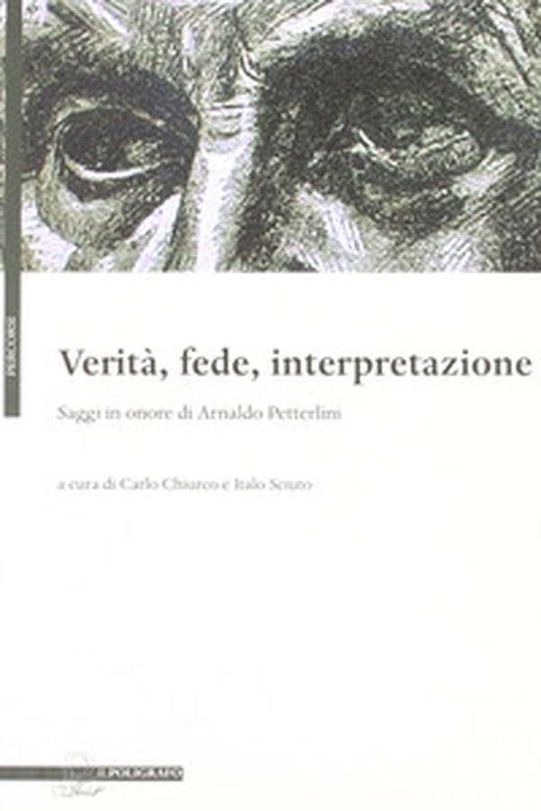 Verità, fede, interpretazione. Saggi in onore di Arnaldo Petterlini - Librerie.coop Verità, fede, interpretazione. Saggi in onore di Arnaldo Petterlini - Librerie.coop