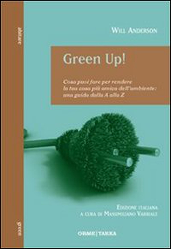 Green Up! Cosa puoi fare per rendere la tua casa più amica dell'ambiente. Una guida dalla A alla Z - Librerie.coop Green Up! Cosa puoi fare per rendere la tua casa più amica dell'ambiente. Una guida dalla A alla Z - Librerie.coop