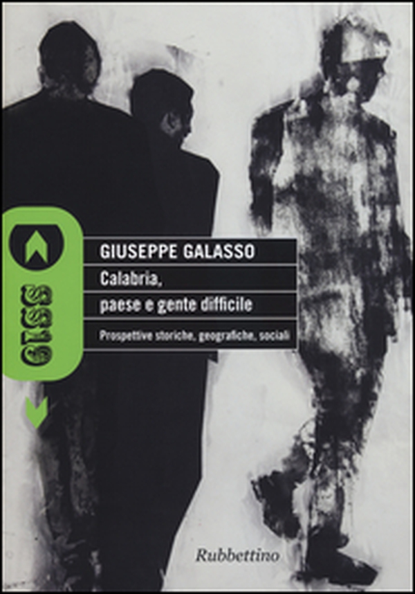 Calabria, paese e gente difficile. Prospettive storiche, geografiche, sociali - Librerie.coop Calabria, paese e gente difficile. Prospettive storiche, geografiche, sociali - Librerie.coop