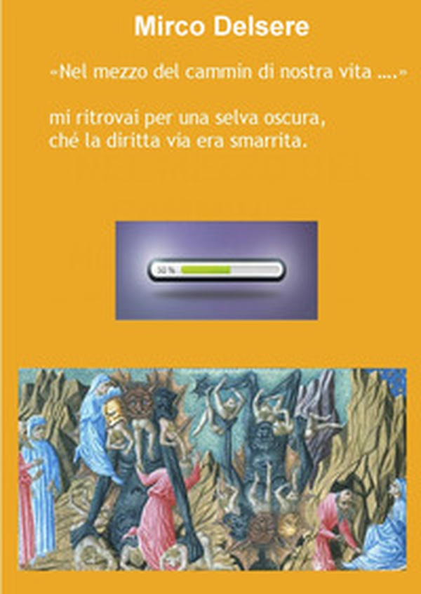 «Nel mezzo del cammin di nostra vita...». Mi ritrovai per una selva oscura che la diritta via era smarrita - Librerie.coop «Nel mezzo del cammin di nostra vita...». Mi ritrovai per una selva oscura che la diritta via era smarrita - Librerie.coop