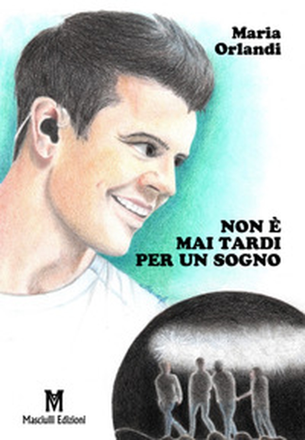 Non è mai tardi per un sogno - Librerie.coop Non è mai tardi per un sogno - Librerie.coop