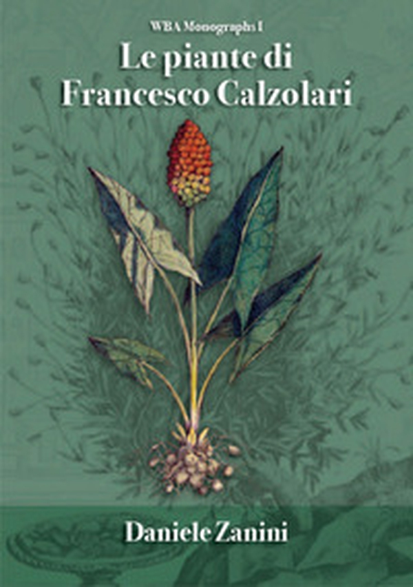 Le piante di Francesco Calzolari - Librerie.coop Le piante di Francesco Calzolari - Librerie.coop