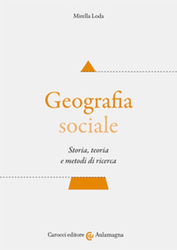 Geografia sociale. Storia, teoria e metodi di ricerca - Librerie.coop Geografia sociale. Storia, teoria e metodi di ricerca - Librerie.coop