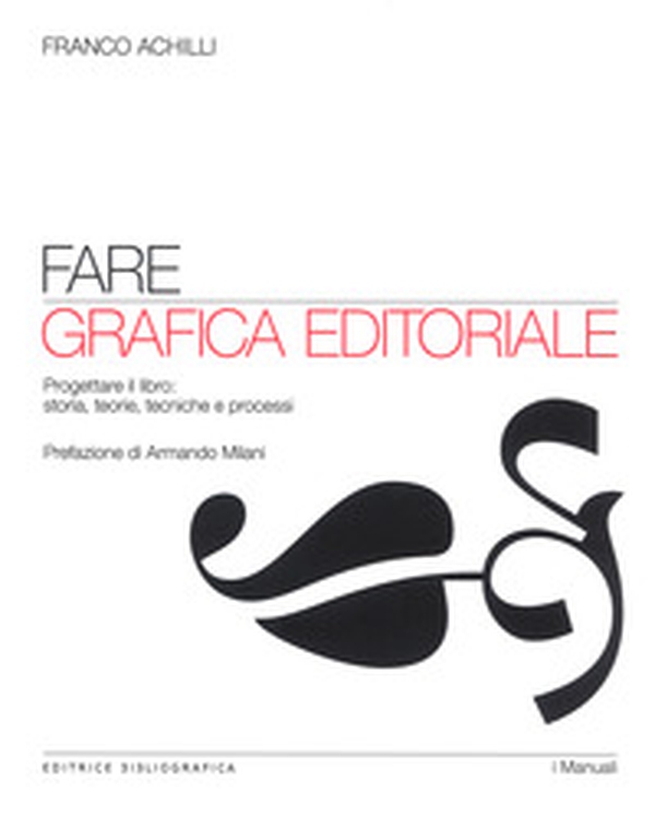 Fare grafica editoriale. Progettare il libro: storia, teorie, tecniche e processi - Librerie.coop Fare grafica editoriale. Progettare il libro: storia, teorie, tecniche e processi - Librerie.coop