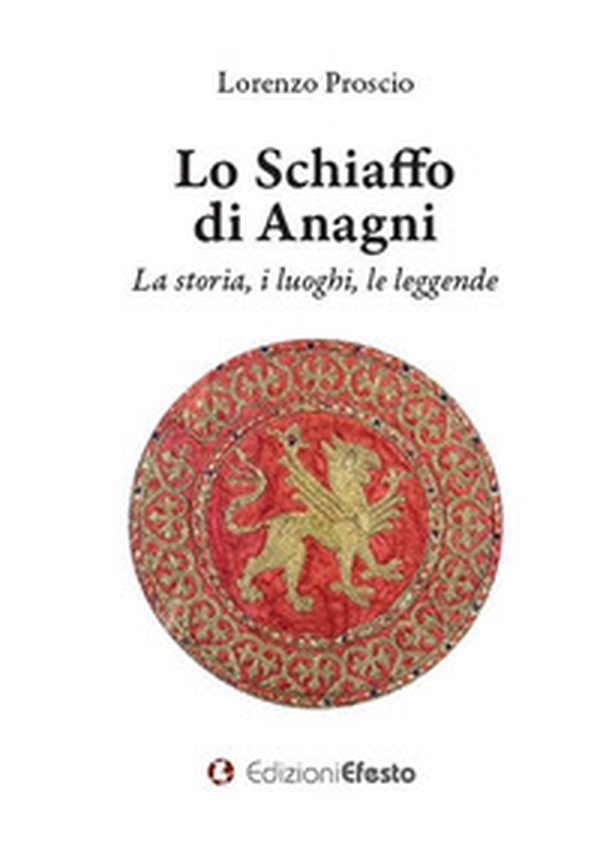 Lo schiaffo di Anagni. La storia, i luoghi, le leggende - Librerie.coop Lo schiaffo di Anagni. La storia, i luoghi, le leggende - Librerie.coop