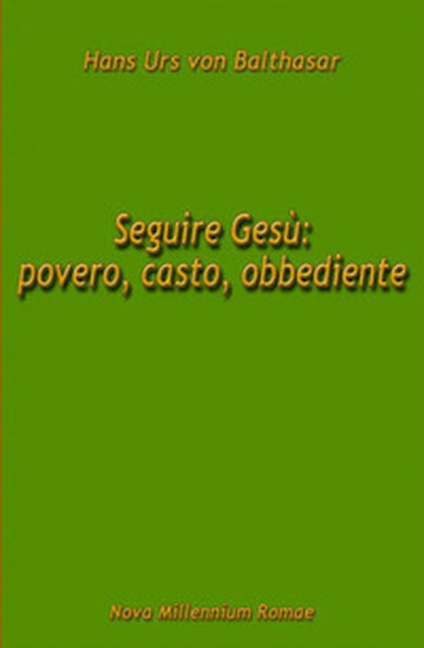 Seguire Gesù: povero, casto, obbediente - Librerie.coop Seguire Gesù: povero, casto, obbediente - Librerie.coop