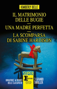 Il matrimonio delle bugie-Una madre perfetta-La scomparsa di Sabine Hardison - Librerie.coop