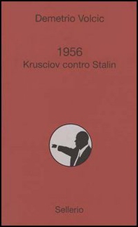 1956. Krusciov contro Stalin - Librerie.coop