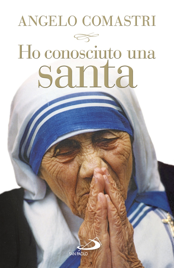Ho conosciuto una santa. Madre Teresa di Calcutta - Librerie.coop Ho conosciuto una santa. Madre Teresa di Calcutta - Librerie.coop