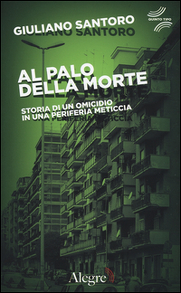 Al palo della morte. Storia di un omicidio in una periferia meticcia - Librerie.coop Al palo della morte. Storia di un omicidio in una periferia meticcia - Librerie.coop