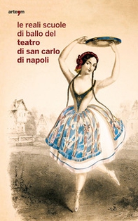Le reali scuole di ballo del Teatro di San Carlo di Napoli - Librerie.coop