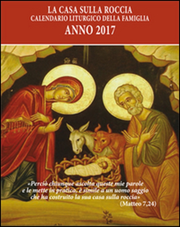 La casa sulla roccia. Calendario liturgico della famiglia 2017 - Librerie.coop La casa sulla roccia. Calendario liturgico della famiglia 2017 - Librerie.coop