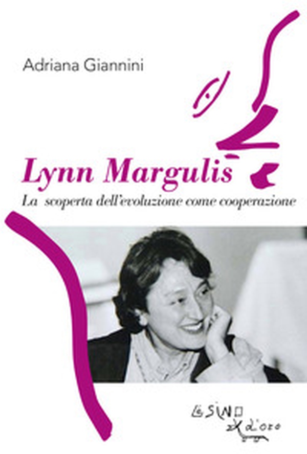 Lynn Margulis. La scoperta dell'evoluzione come cooperazione - Librerie.coop Lynn Margulis. La scoperta dell'evoluzione come cooperazione - Librerie.coop