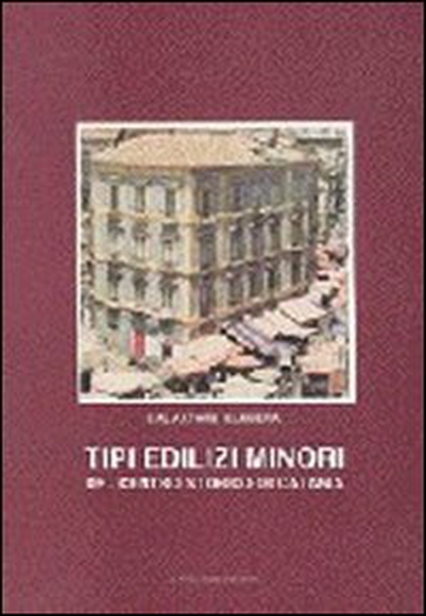 Tipi edilizi minori del centro storico di Catania - Librerie.coop Tipi edilizi minori del centro storico di Catania - Librerie.coop