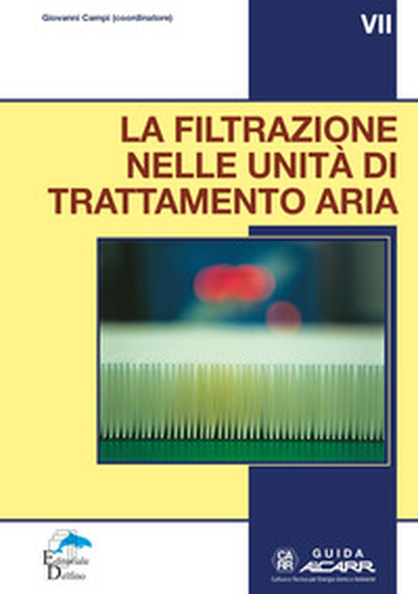 La filtrazione nelle unità di trattamento aria. Guida VII - Librerie.coop La filtrazione nelle unità di trattamento aria. Guida VII - Librerie.coop