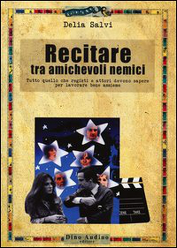 Recitare tra amichevoli nemici. Tutto quello che registi e attori devono sapere per lavorare bene assieme - Librerie.coop Recitare tra amichevoli nemici. Tutto quello che registi e attori devono sapere per lavorare bene assieme - Librerie.coop
