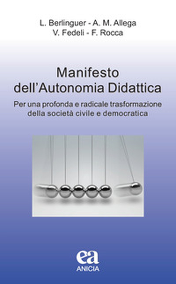 Manifesto dell'autonomia didattica. Per una profonda e radicale trasformazione della società civile e democratica - Librerie.coop Manifesto dell'autonomia didattica. Per una profonda e radicale trasformazione della società civile e democratica - Librerie.coop