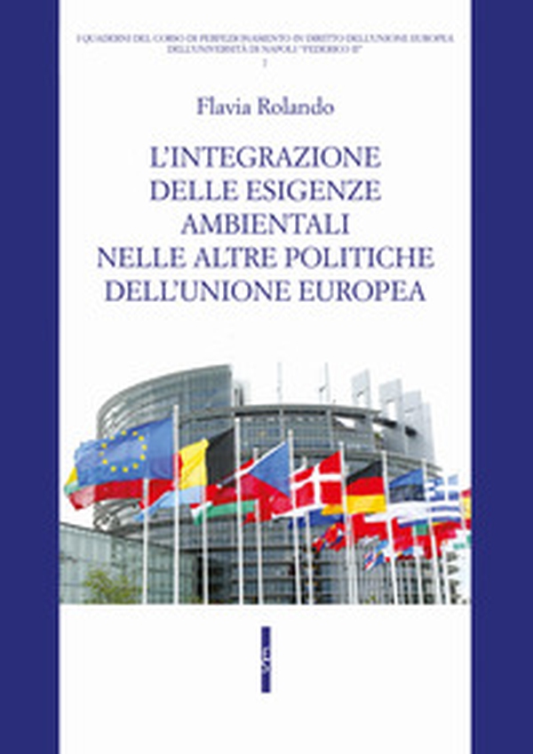 L'integrazione delle esigenze ambientali nelle altre politiche dell'Unione europea - Librerie.coop L'integrazione delle esigenze ambientali nelle altre politiche dell'Unione europea - Librerie.coop