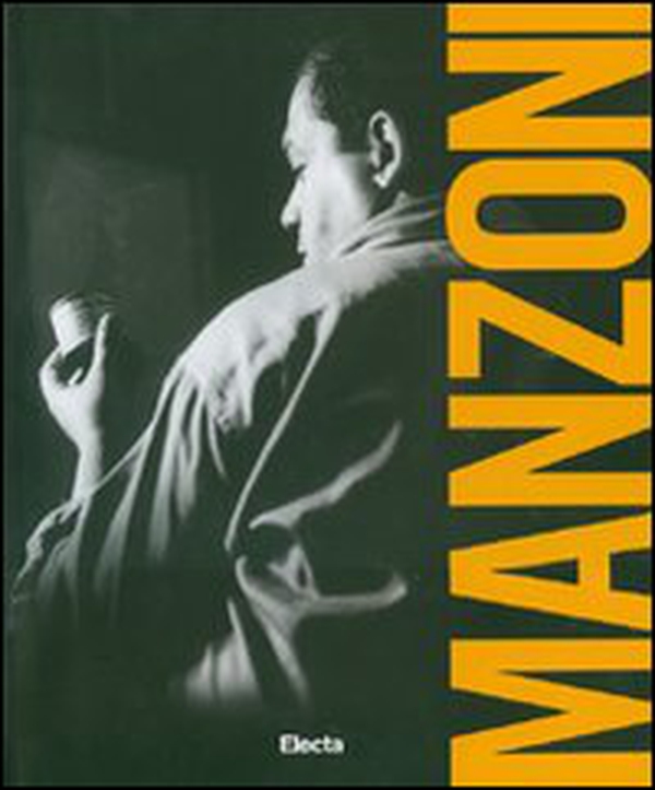 Piero Manzoni. Catalogo della mostra (Napoli, 20 maggio-24 settembre 2007) - Librerie.coop Piero Manzoni. Catalogo della mostra (Napoli, 20 maggio-24 settembre 2007) - Librerie.coop