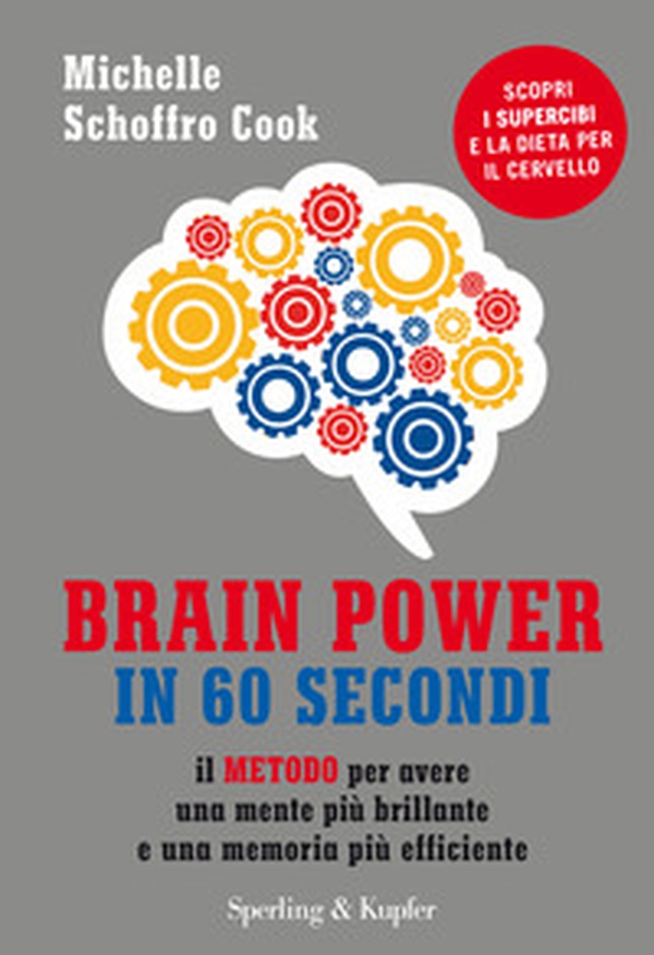 Brain power in 60 secondi. Il metodo per avere una mente più brillante e una memoria più efficiente - Librerie.coop Brain power in 60 secondi. Il metodo per avere una mente più brillante e una memoria più efficiente - Librerie.coop