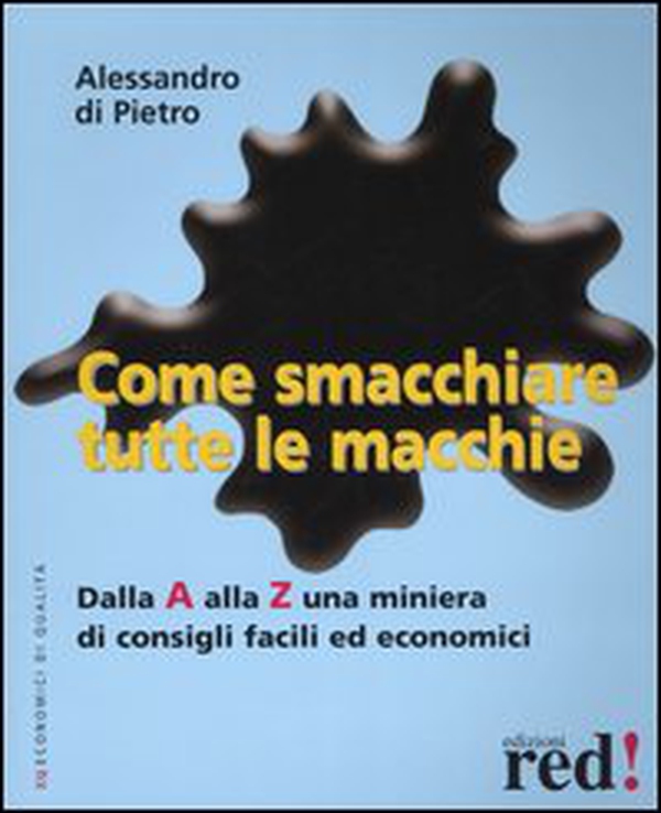 Come smacchiare tutte le macchie. Dalla A alla Z una miniera di consigli facili ed economici - Librerie.coop Come smacchiare tutte le macchie. Dalla A alla Z una miniera di consigli facili ed economici - Librerie.coop