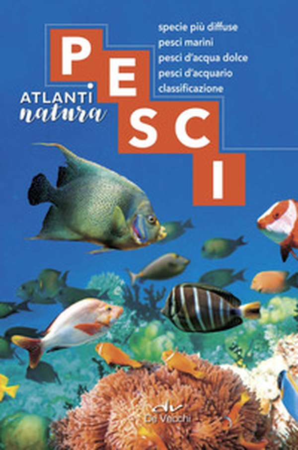 Pesci. Specie più diffuse, pesci marini, pesci d'acqua dolce, pesci d'acquario, classificazione - Librerie.coop Pesci. Specie più diffuse, pesci marini, pesci d'acqua dolce, pesci d'acquario, classificazione - Librerie.coop
