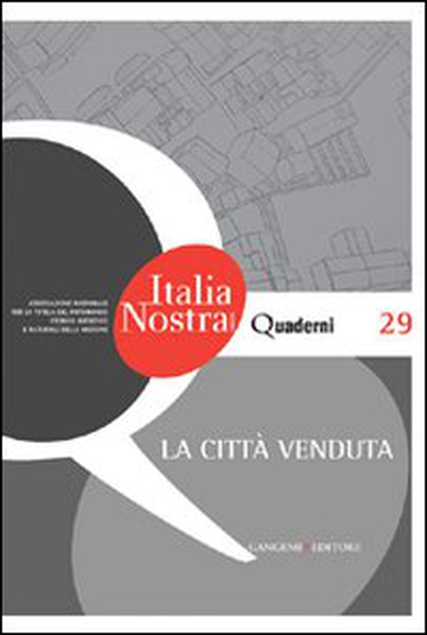 La città venduta. Quaderni di Italia Nostra - Librerie.coop La città venduta. Quaderni di Italia Nostra - Librerie.coop