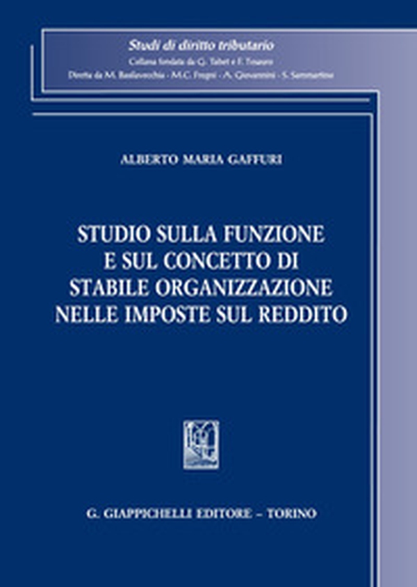 Studio sulla funzione e sul concetto di stabile organizzazione nelle imposte sul reddito - Librerie.coop Studio sulla funzione e sul concetto di stabile organizzazione nelle imposte sul reddito - Librerie.coop