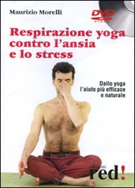 Respirazione yoga contro l'ansia e lo stress. DVD - Librerie.coop