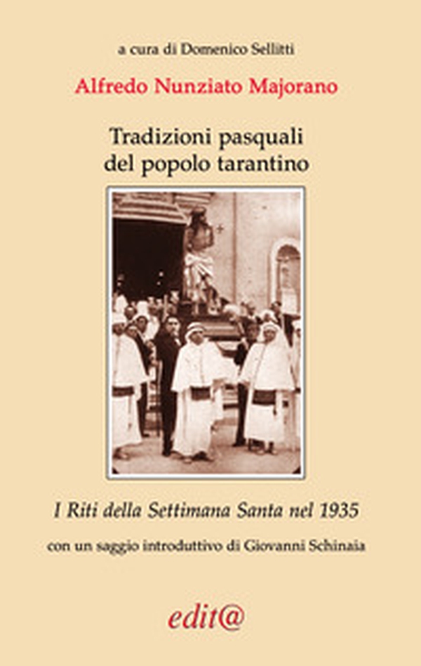 Tradizioni pasquali del popolo tarantino. I Riti della Settimana Santa nel 1935 - Librerie.coop Tradizioni pasquali del popolo tarantino. I Riti della Settimana Santa nel 1935 - Librerie.coop