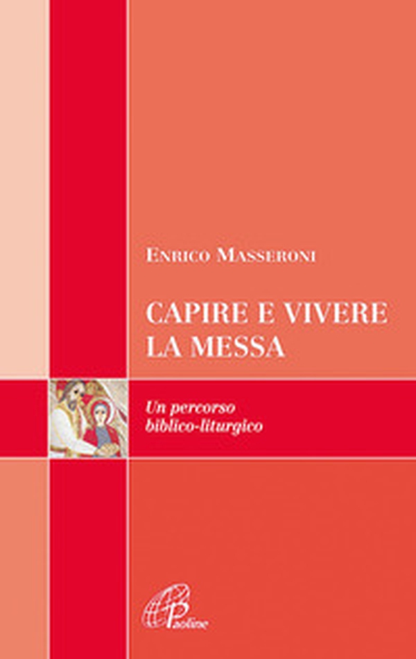 Capire e vivere la messa. Un percorso biblico-liturgico - Librerie.coop Capire e vivere la messa. Un percorso biblico-liturgico - Librerie.coop
