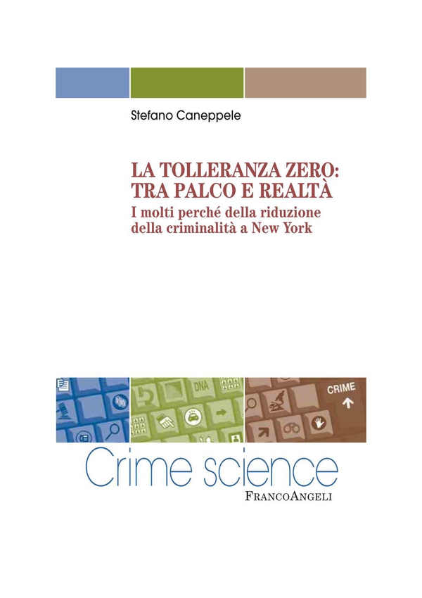 La tolleranza zero: tra palco e realtà. I molti perchè della riduzione della criminalità a New York - Librerie.coop La tolleranza zero: tra palco e realtà. I molti perchè della riduzione della criminalità a New York - Librerie.coop