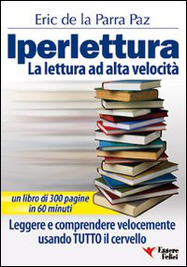 Iperlettura. La lettura ad alta velocità. Leggere e comprendere velocemente usando tutto il cervello - Librerie.coop Iperlettura. La lettura ad alta velocità. Leggere e comprendere velocemente usando tutto il cervello - Librerie.coop