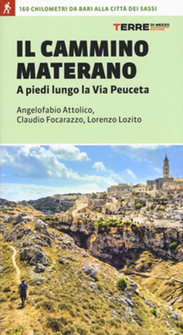 Il cammino materano. A piedi lungo la Via Peuceta - Librerie.coop Il cammino materano. A piedi lungo la Via Peuceta - Librerie.coop