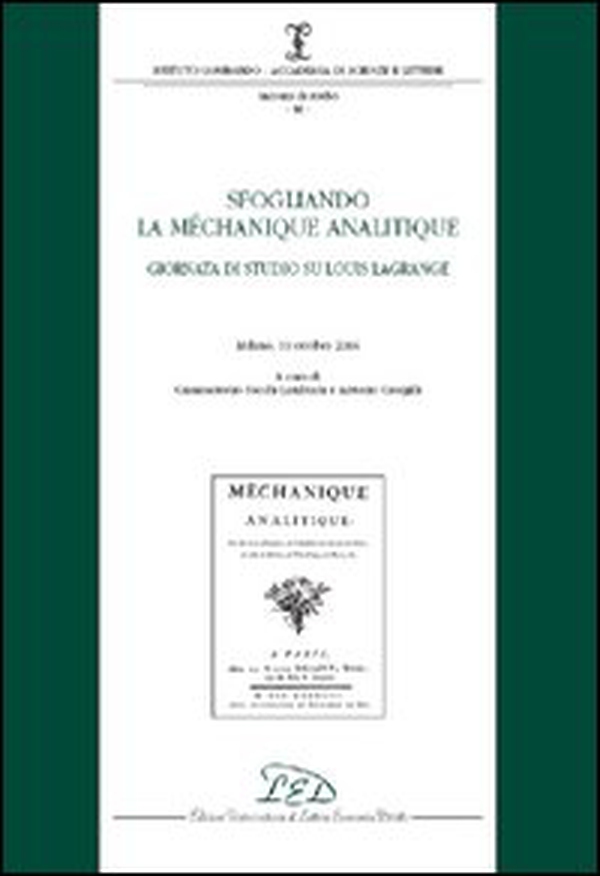 Sfogliando la «Méchanique Analitique». Giornata di studio su Louis Lagrange. (Milano, 19 ottobre 2006) - Librerie.coop Sfogliando la «Méchanique Analitique». Giornata di studio su Louis Lagrange. (Milano, 19 ottobre 2006) - Librerie.coop