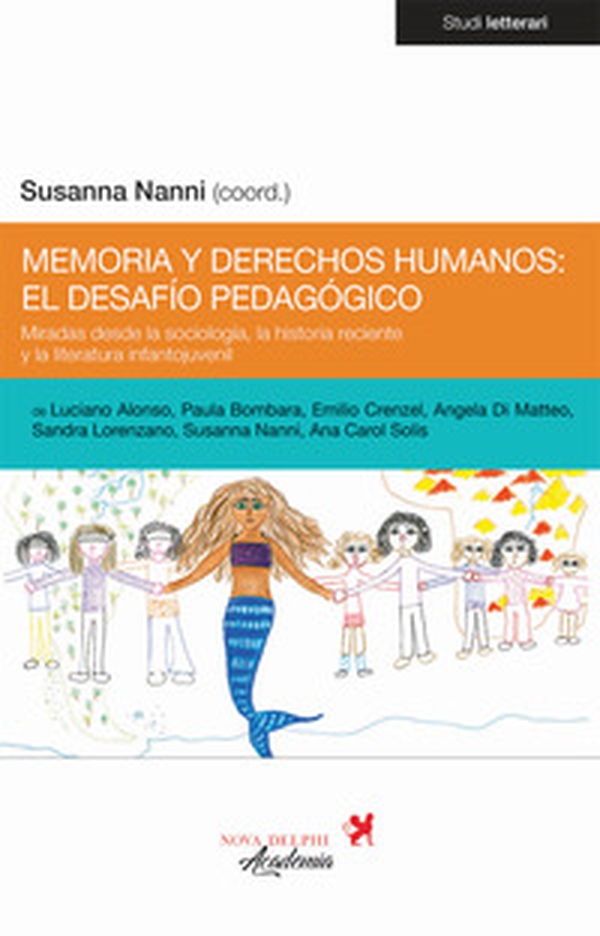 Memoria y derechos humanos: el desafío pedagógico. Miradas desde la sociología, la historia reciente y la literatura infantojuvenil - Librerie.coop Memoria y derechos humanos: el desafío pedagógico. Miradas desde la sociología, la historia reciente y la literatura infantojuvenil - Librerie.coop