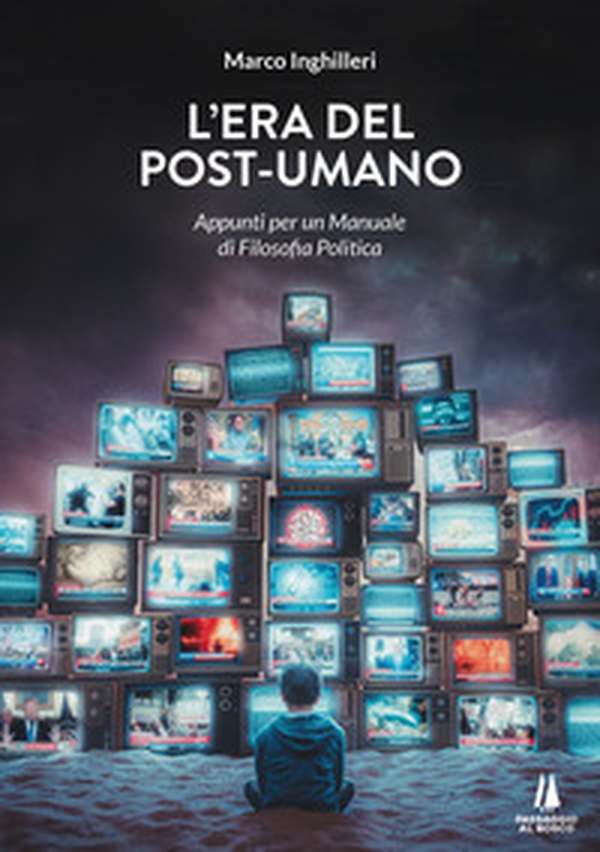 L'era del post-umano. Appunti per un manuale di filosofia politica - Librerie.coop L'era del post-umano. Appunti per un manuale di filosofia politica - Librerie.coop
