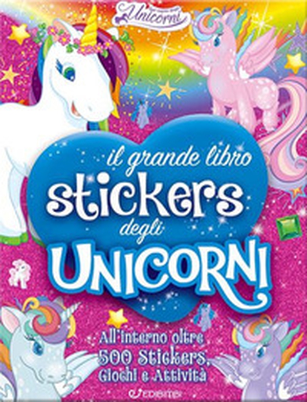 Il grande libro stickers degli unicorni. Il regno degli unicorni - Librerie.coop Il grande libro stickers degli unicorni. Il regno degli unicorni - Librerie.coop