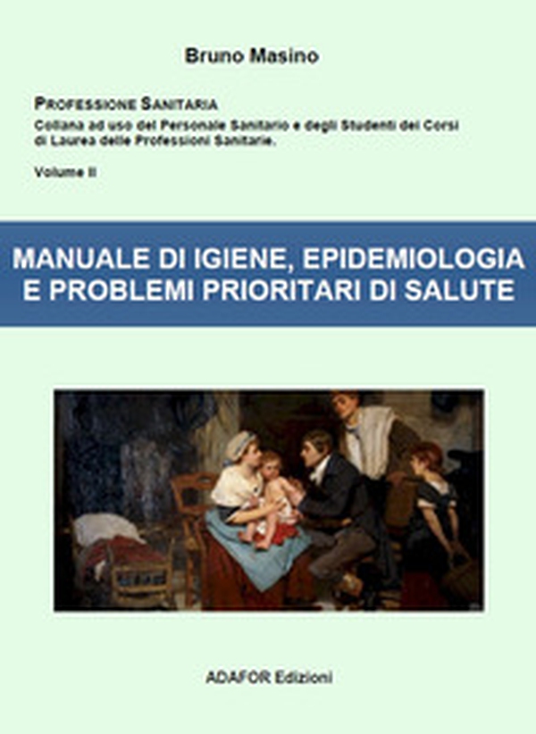 Manuale di igiene, epidemiologia e problemi prioritari di salute. Ad uso degli studenti delle professioni sanitarie e degli esercenti le professioni sanitarie - Librerie.coop Manuale di igiene, epidemiologia e problemi prioritari di salute. Ad uso degli studenti delle professioni sanitarie e degli esercenti le professioni sanitarie - Librerie.coop