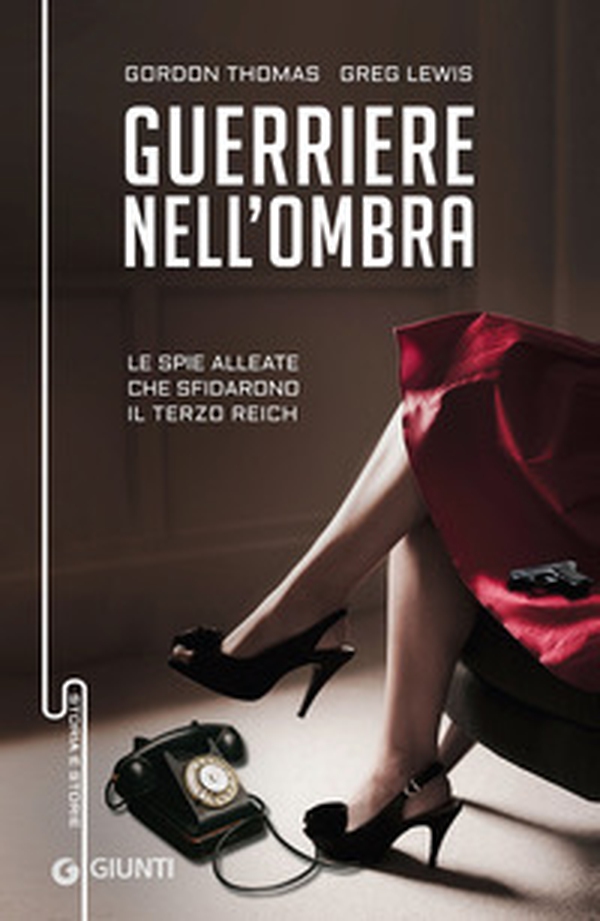 Guerriere nell'ombra. Le spie alleate che sfidarono il Terzo Reich - Librerie.coop Guerriere nell'ombra. Le spie alleate che sfidarono il Terzo Reich - Librerie.coop