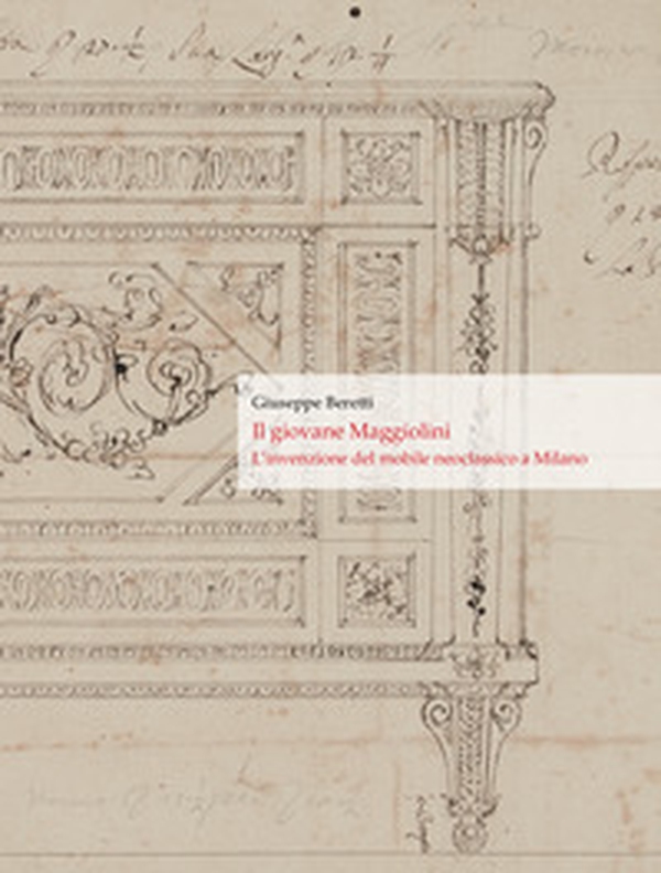 Il giovane Maggiolini. L'invenzione del mobile neoclassico a Milano - Librerie.coop Il giovane Maggiolini. L'invenzione del mobile neoclassico a Milano - Librerie.coop